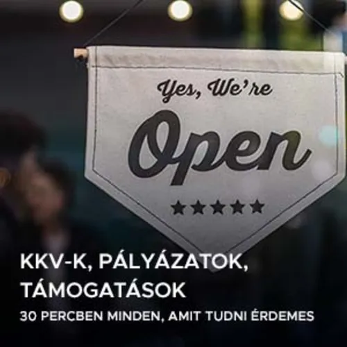 KKV-k, pályázatok, támogatások - 30 percben mindent, amit tudni érdemes